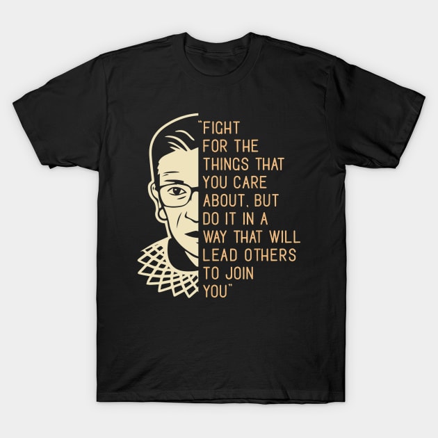 Fight For The Things You Care About Notorious RBG T-Shirt by cobiepacior